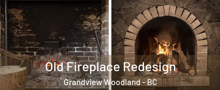  Old Fireplace Redesign Grandview Woodland - BC