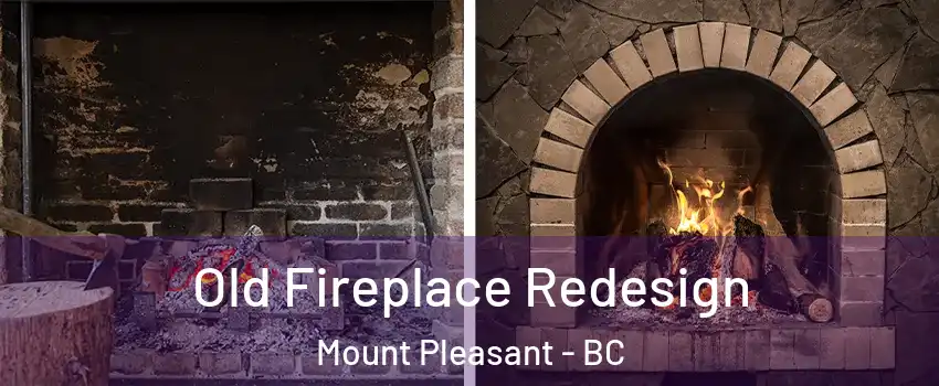  Old Fireplace Redesign Mount Pleasant - BC