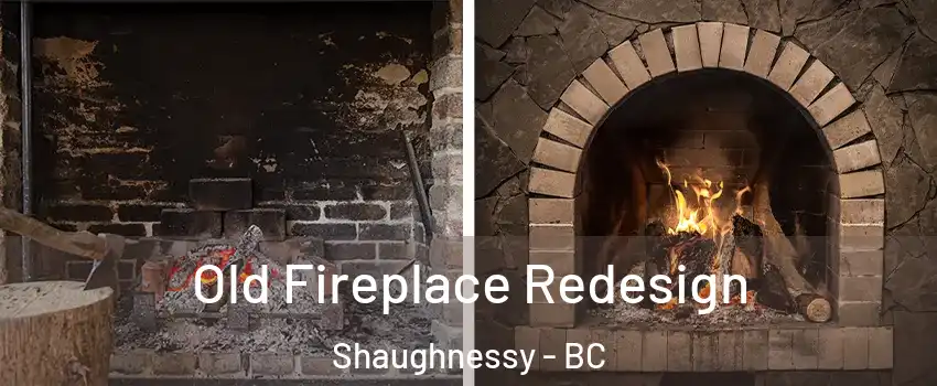  Old Fireplace Redesign Shaughnessy - BC