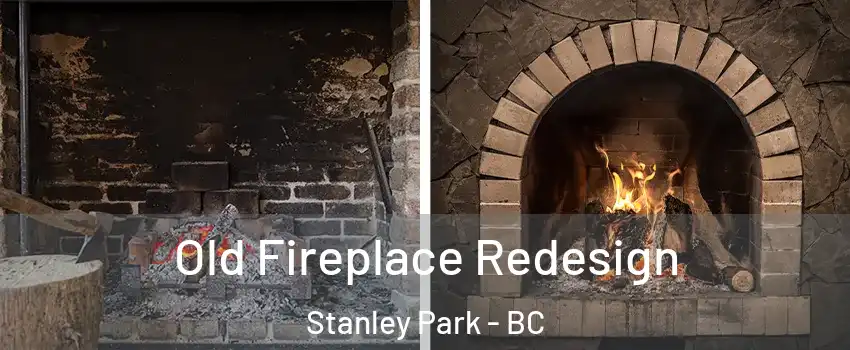  Old Fireplace Redesign Stanley Park - BC