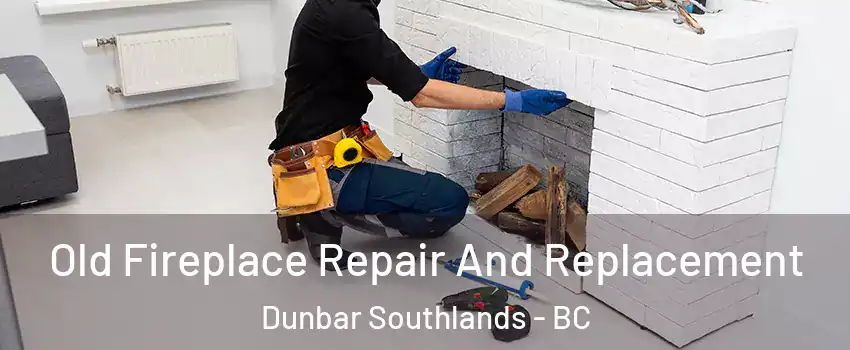  Old Fireplace Repair And Replacement Dunbar Southlands - BC