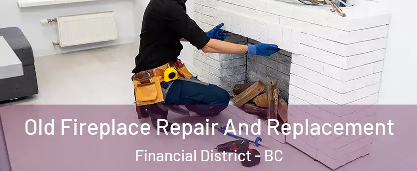  Old Fireplace Repair And Replacement Financial District - BC