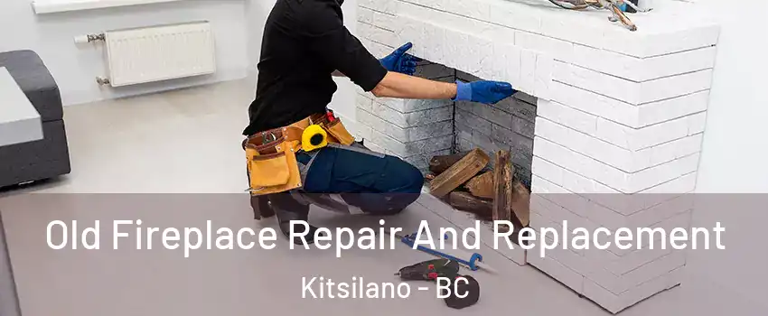  Old Fireplace Repair And Replacement Kitsilano - BC