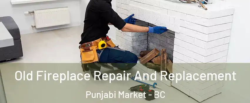  Old Fireplace Repair And Replacement Punjabi Market - BC