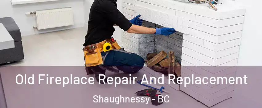  Old Fireplace Repair And Replacement Shaughnessy - BC