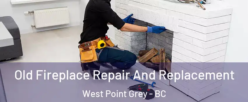  Old Fireplace Repair And Replacement West Point Grey - BC
