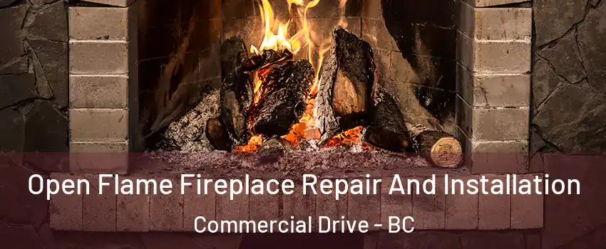  Open Flame Fireplace Repair And Installation Commercial Drive - BC