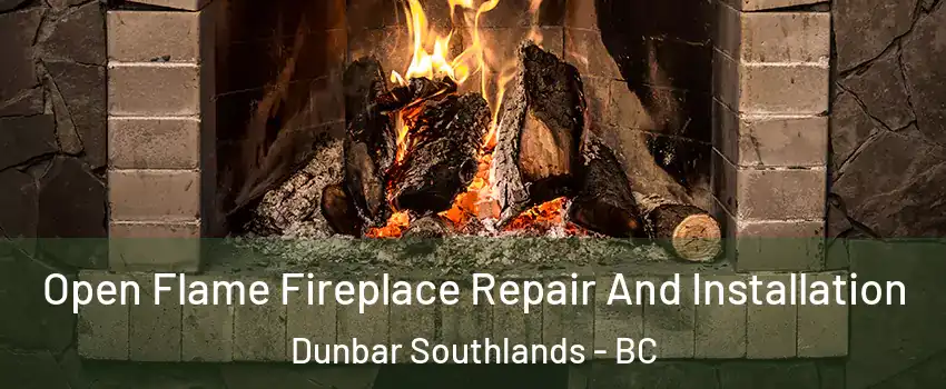  Open Flame Fireplace Repair And Installation Dunbar Southlands - BC