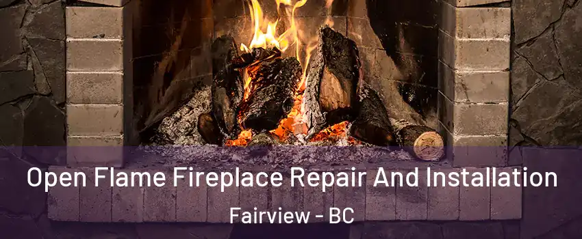 Open Flame Fireplace Repair And Installation Fairview - BC