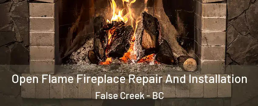  Open Flame Fireplace Repair And Installation False Creek - BC
