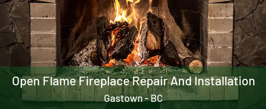  Open Flame Fireplace Repair And Installation Gastown - BC