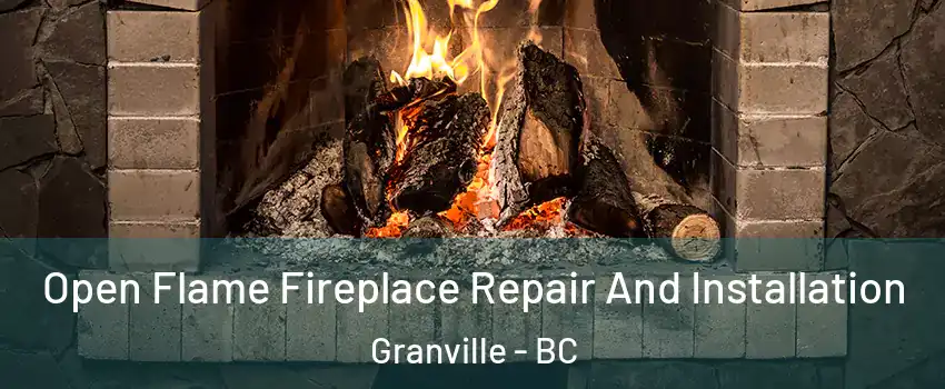  Open Flame Fireplace Repair And Installation Granville - BC