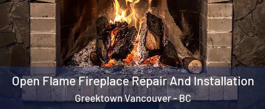  Open Flame Fireplace Repair And Installation Greektown Vancouver - BC