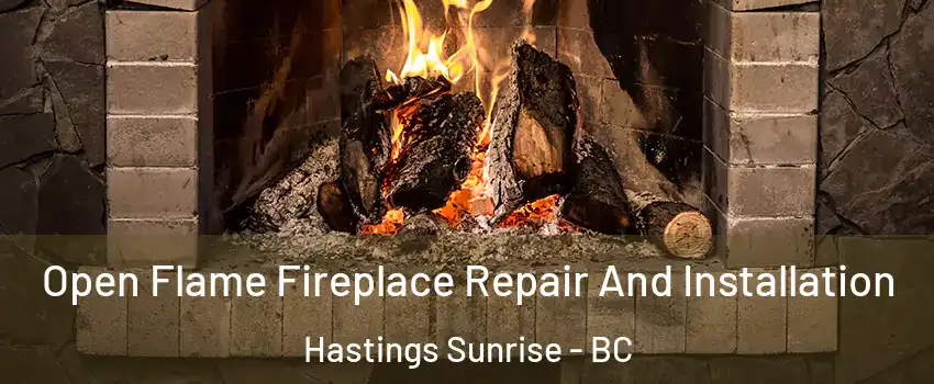  Open Flame Fireplace Repair And Installation Hastings Sunrise - BC