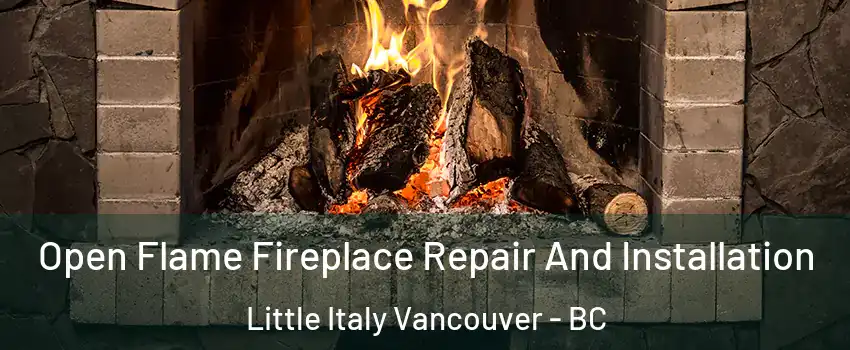  Open Flame Fireplace Repair And Installation Little Italy Vancouver - BC