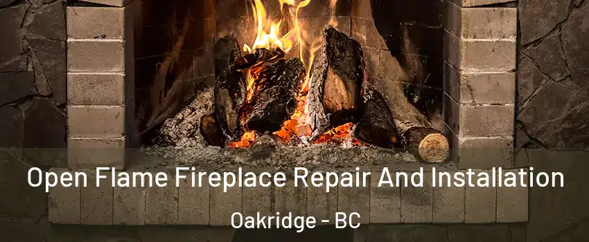  Open Flame Fireplace Repair And Installation Oakridge - BC