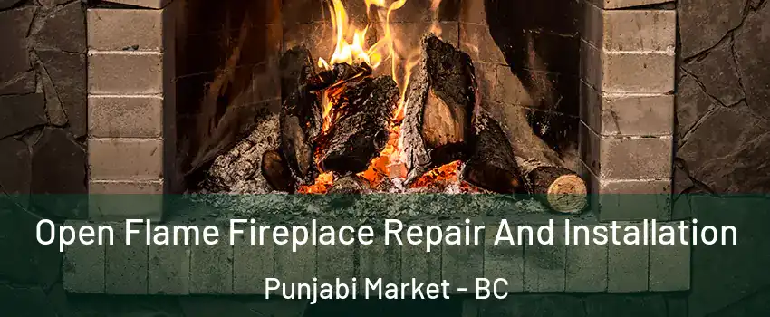  Open Flame Fireplace Repair And Installation Punjabi Market - BC