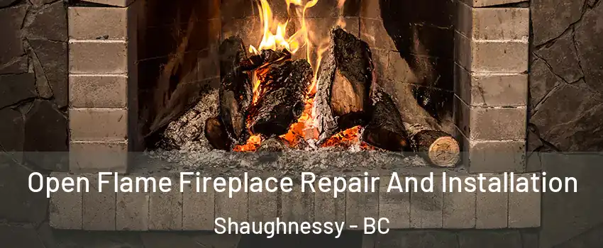  Open Flame Fireplace Repair And Installation Shaughnessy - BC