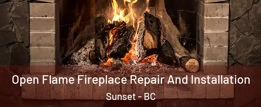  Open Flame Fireplace Repair And Installation Sunset - BC