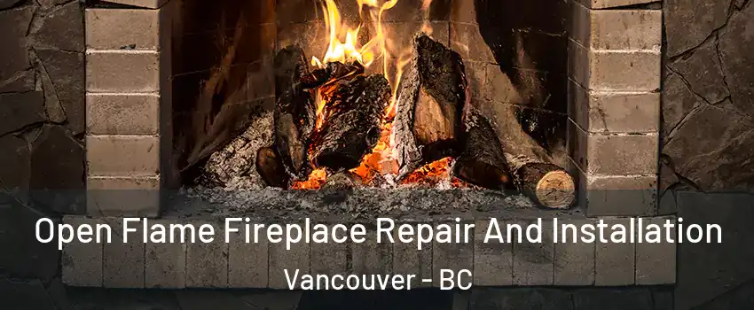  Open Flame Fireplace Repair And Installation Vancouver - BC