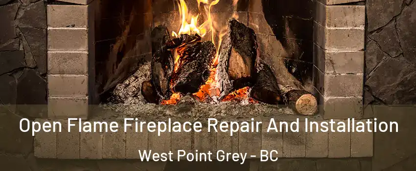  Open Flame Fireplace Repair And Installation West Point Grey - BC