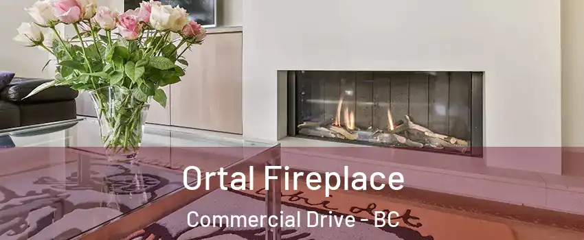 Ortal Fireplace Commercial Drive - BC