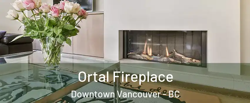 Ortal Fireplace Downtown Vancouver - BC