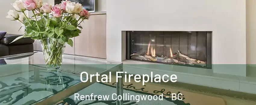 Ortal Fireplace Renfrew Collingwood - BC