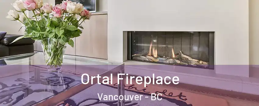 Ortal Fireplace Vancouver - BC