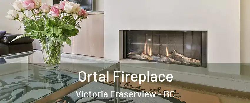 Ortal Fireplace Victoria Fraserview - BC