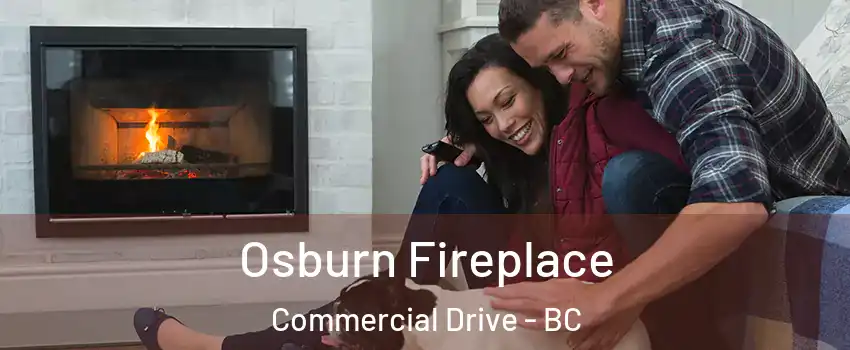  Osburn Fireplace Commercial Drive - BC