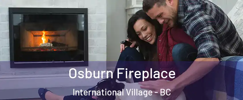  Osburn Fireplace International Village - BC