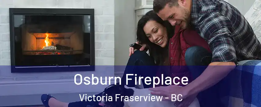  Osburn Fireplace Victoria Fraserview - BC
