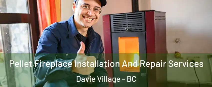  Pellet Fireplace Installation And Repair Services Davie Village - BC