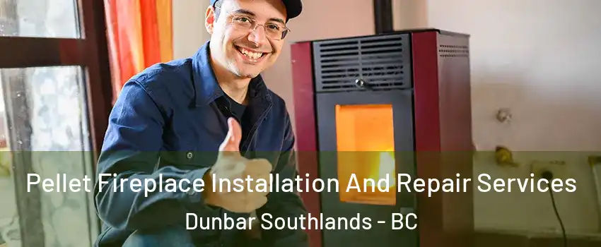  Pellet Fireplace Installation And Repair Services Dunbar Southlands - BC