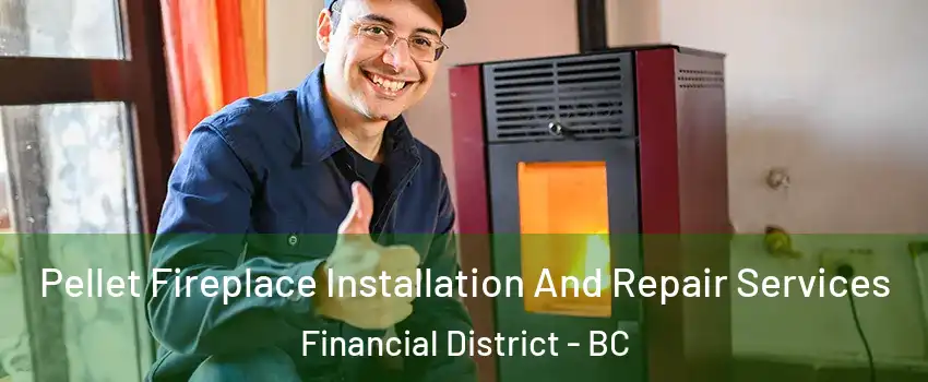  Pellet Fireplace Installation And Repair Services Financial District - BC