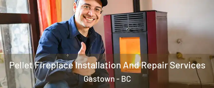  Pellet Fireplace Installation And Repair Services Gastown - BC
