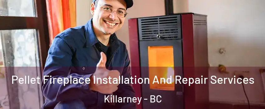  Pellet Fireplace Installation And Repair Services Killarney - BC