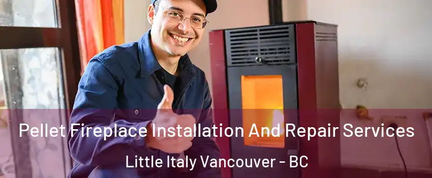  Pellet Fireplace Installation And Repair Services Little Italy Vancouver - BC