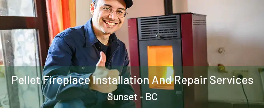  Pellet Fireplace Installation And Repair Services Sunset - BC