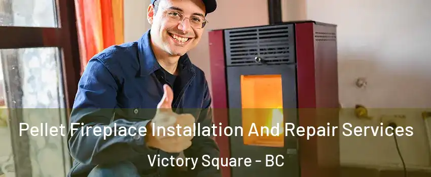  Pellet Fireplace Installation And Repair Services Victory Square - BC