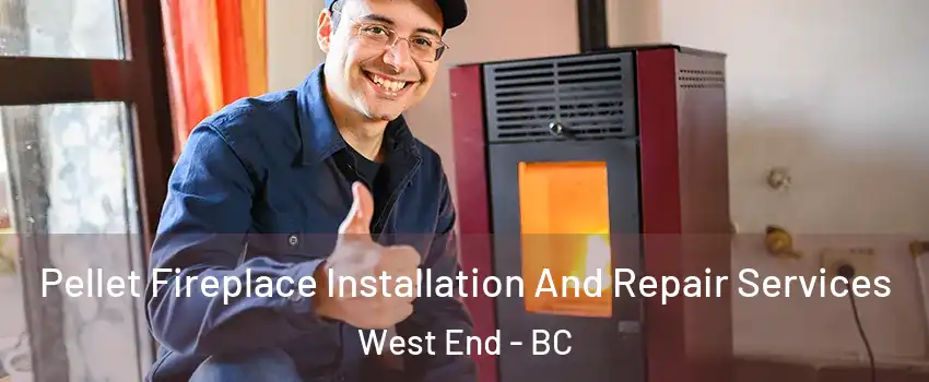  Pellet Fireplace Installation And Repair Services West End - BC