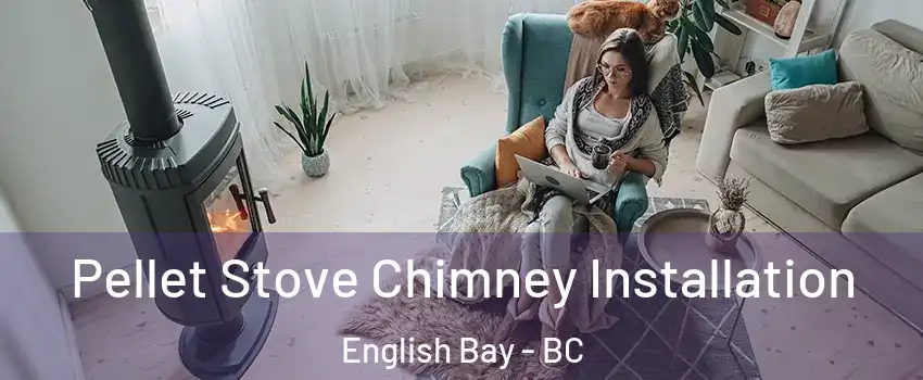  Pellet Stove Chimney Installation English Bay - BC