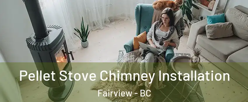  Pellet Stove Chimney Installation Fairview - BC