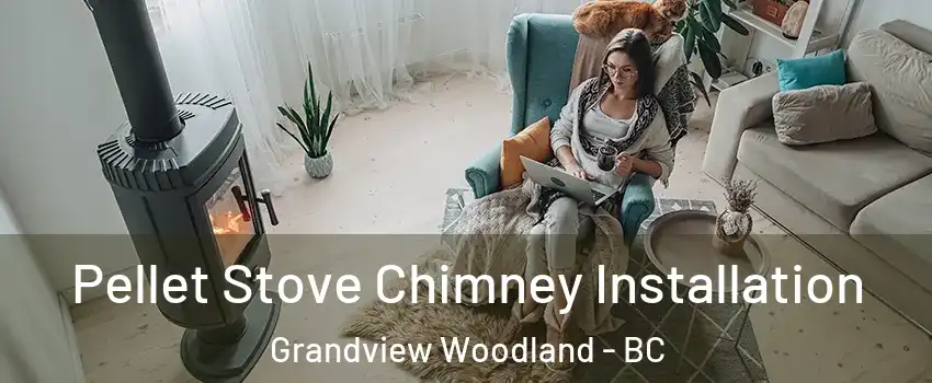  Pellet Stove Chimney Installation Grandview Woodland - BC