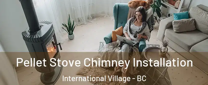  Pellet Stove Chimney Installation International Village - BC