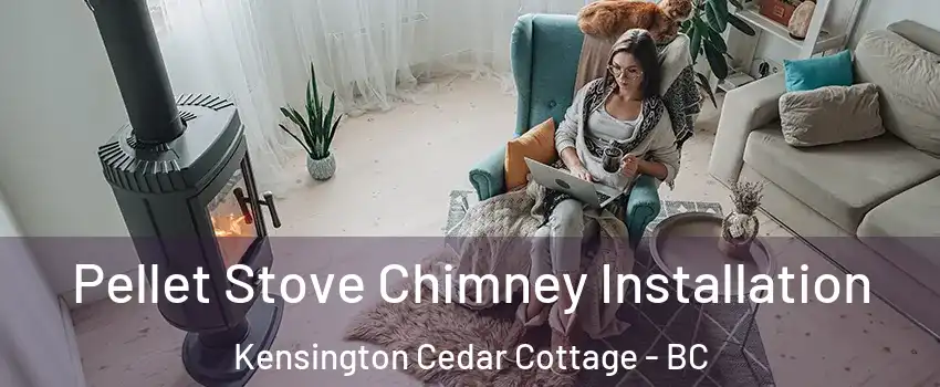  Pellet Stove Chimney Installation Kensington Cedar Cottage - BC