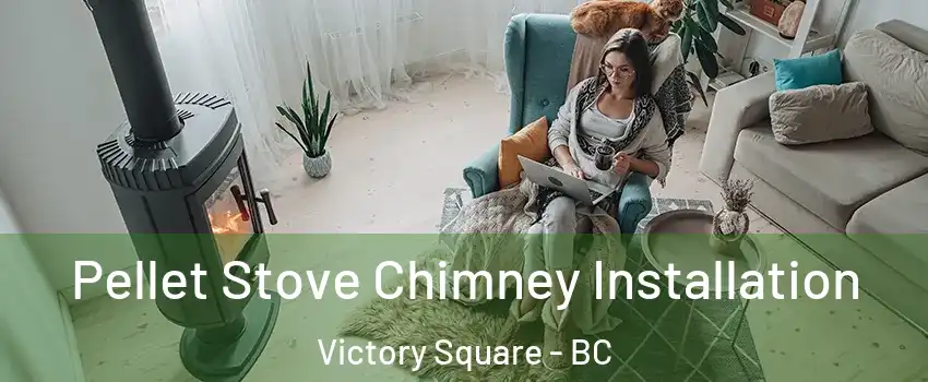  Pellet Stove Chimney Installation Victory Square - BC
