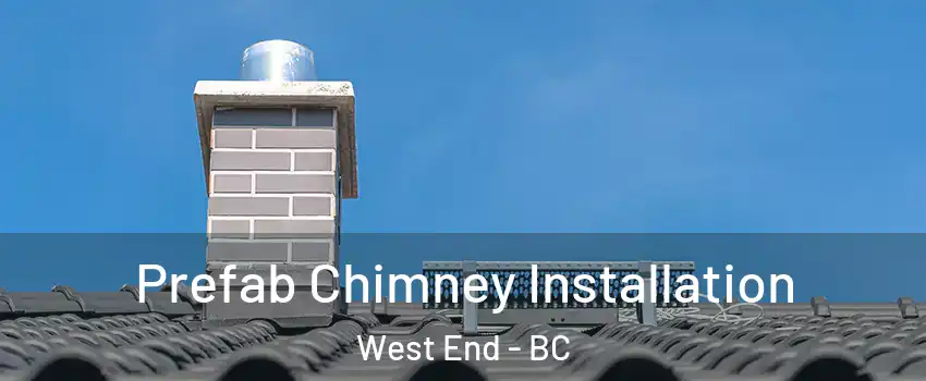  Prefab Chimney Installation West End - BC