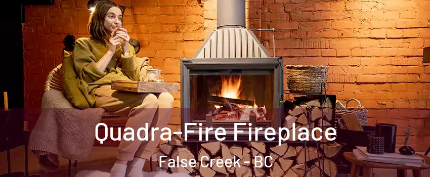  Quadra-Fire Fireplace False Creek - BC